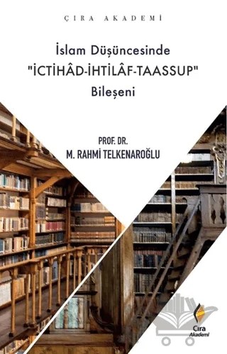 İslam Düşüncesinde İchitad-İhtilaf-Taassup Bileşeni – M. Rahmi Telkenaroğlu – Çıra Yayınları kitap kapağı