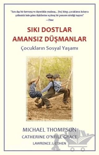 Sıkı Dostlar Amansız Düşmanlar – Catherine O’Neill Grace, Lawrence J. Cohen, Michael Thompson – Görünmez Adam Yayıncılık kitap kapağı