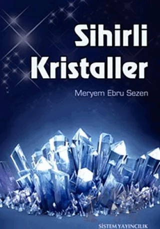 Sihirli Kristaller – Ebru Meryem Sezen – Sistem Yayıncılık kitap kapağı