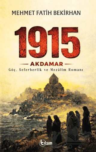 1915 Akdamar – Mehmet Fatih Bekirhan – Tılsım Yayınevi kitap kapağı