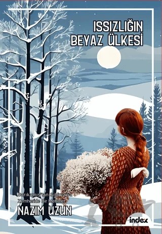 Issızlığın Beyaz Ülkesi – Nazım Uzun – İndex Yayınları kitap kapağı