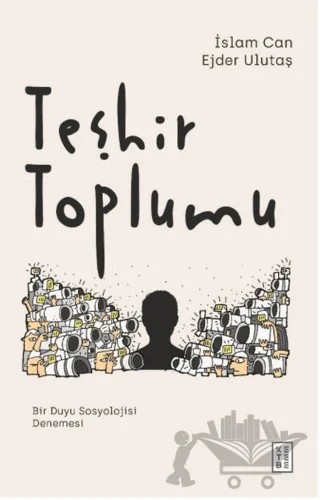 Teşhir Toplumu – Ejder Ulutaş, İslam Can – Ketebe Yayınları kitap kapağı