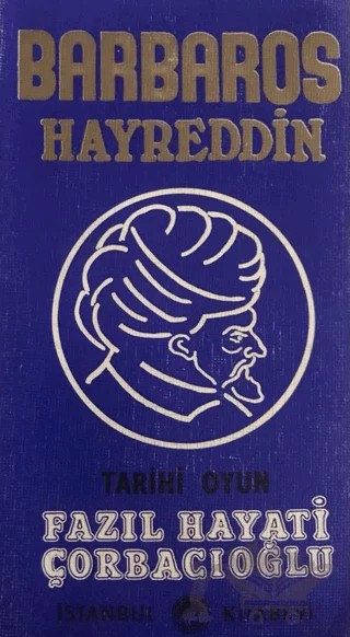 Barbaros Hayreddin - Tarihi Oyun – Fazıl Hayati Çorbacıoğlu – İstanbul Kitabevi kitap kapağı