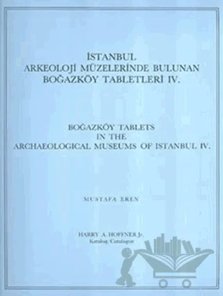 İstanbul Arkeoloji Müzelerinde Bulunan Boğazköy Tabletleri 4 – Mustafa Eren – Türk Tarih Kurumu Yayınları kitap kapağı