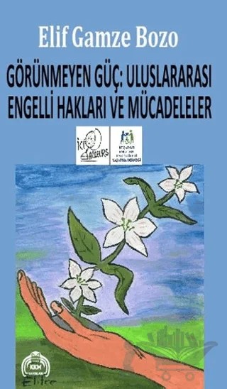 Görünmeyen Güç: Uluslararası Engelli Hakları ve Mücadeleler – Elif Gamze Bozo – Kekeme Yayınları kitap kapağı