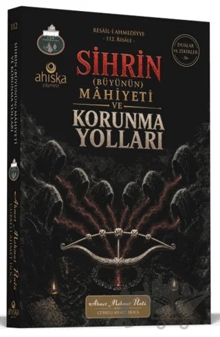 Sihrin (Büyünün) Mahiyeti ve Korunma Yolları – Ahmet Mahmut Ünlü – Ahıska Yayınevi kitap kapağı