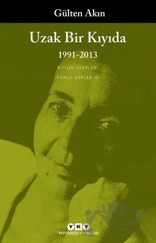 Uzak Bir Kıyıda 1991 - 2013 – Gülten Akın – Yapı Kredi Yayınları kitap kapağı