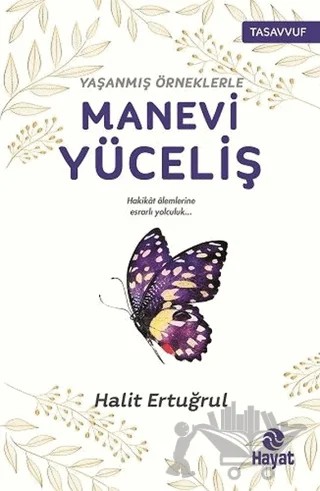 Yaşanmış Örneklerle Manevi Yüceliş – Halit Ertuğrul – Hayat Yayınları kitap kapağı