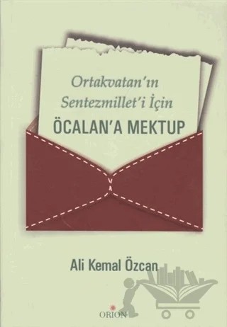 Ortakvatan’ın Sentezmillet’i İçin Öcalan’a Mektup – Ali Kemal Özcan – Orion Kitabevi kitap kapağı