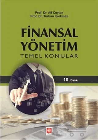 Finansal Yönetim - Temel Konular – Ali Ceylan, Turhan Korkmaz – Ekin Basım Yayın kitap kapağı