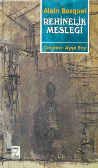 Rehinelik Mesleği – Alain Bosquet – Telos Yayıncılık kitap kapağı