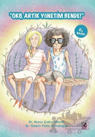 OKB, Artık Yönetim Bende! – Nursu Çakın Memik, Özlem Yıldız Gündoğdu – Efil Yayınevi kitap kapağı