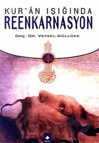 Kur'an Işığında Reenkarnasyon – Veysel Güllüce – Rağbet Yayınları kitap kapağı