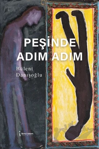 Peşinde Adım Adım – Bülent Danışoğlu – İkinci Adam Yayınları kitap kapağı