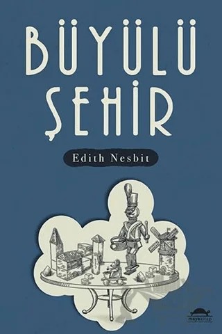 Büyülü Şehir – Edith Nesbit – Maya Kitap kitap kapağı