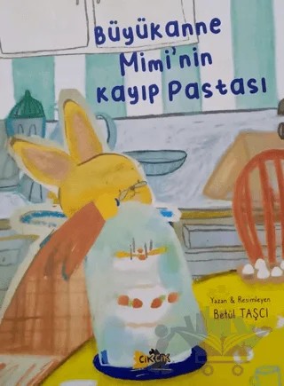 Büyükanne Mimi'nin Kayıp Pastası – Betül Taşçı – Cik Cik Yayınları kitap kapağı