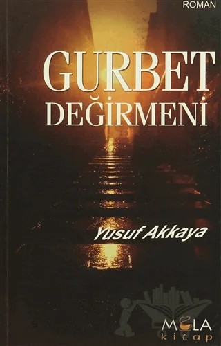 Gurbet Değirmeni – Yusuf Akkaya – Mola Kitap kitap kapağı