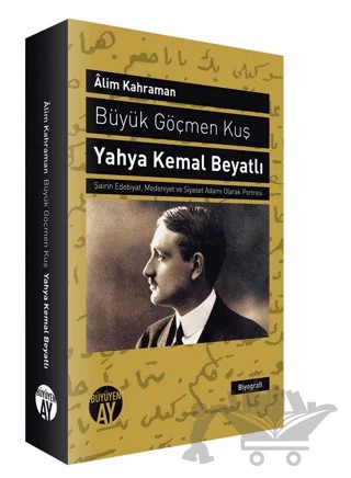Büyük Göçmen Kuş: Yahya Kemal Beyatlı – Alim Kahraman – Büyüyen Ay Yayınları kitap kapağı