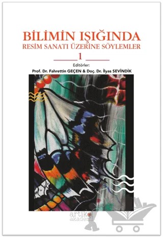 Bilimin Işığında Resim Sanatı Üzerine Söylemler 1 – Fahrettin Geçen, İlyas Sevindik – Artikel Akademi kitap kapağı