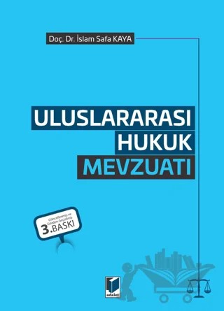 Uluslararası Hukuk Mevzuatı – İslam Safa Kaya – Adalet Yayınevi kitap kapağı