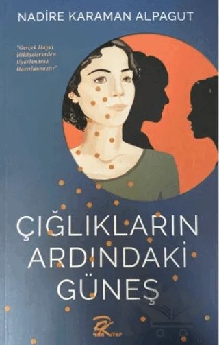 Çığlıkların Ardındaki Güneş – Nadire Karaman Alpagut – Pera Basım Yayıncılık kitap kapağı