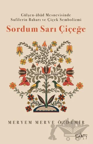 Sordum Sarı Çiçeğe – Meryem Merve Özdemir – Sufi Kitap kitap kapağı