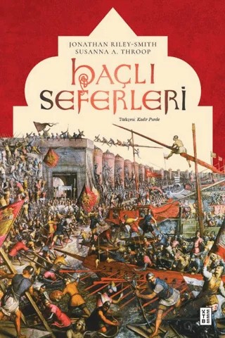 Haçlı Seferleri – Jonathan Riley-Smith, Susanna A. Throop – Ketebe Yayınları kitap kapağı