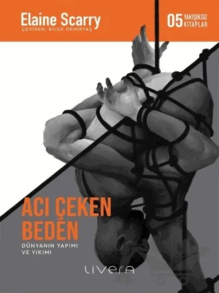 Acı Çeken Beden – Elaine Scarry – Livera Yayınevi kitap kapağı