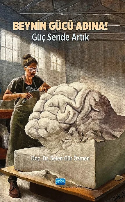 BEYNİN GÜCÜ ADINA! Güç Sende Artık – Selen Gür Özmen – Nobel Akademik Yayıncılık kitap kapağı