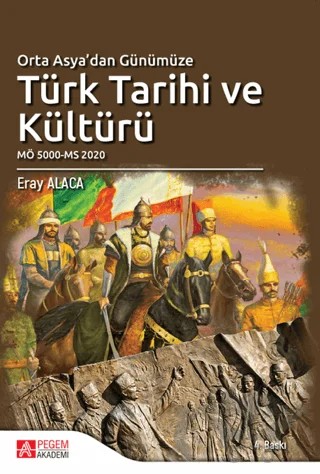 Orta Asya'dan Günümüze Türk Tarihi ve Kültürü – Eray Alaca – Pegem Akademi Yayıncılık kitap kapağı