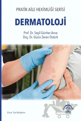 Pratik Aile Hekimliği Serisi - Dermatoloji – Seçil Arıca, Güzin Zeren Öztürk – EMA Tıp Kitabevi kitap kapağı