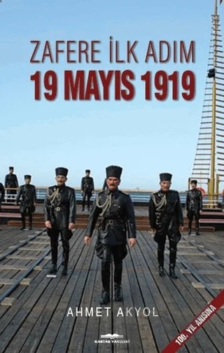 Zafere İlk Adım 19 Mayıs 1919 – Ahmet Akyol – Kastaş Yayınları kitap kapağı