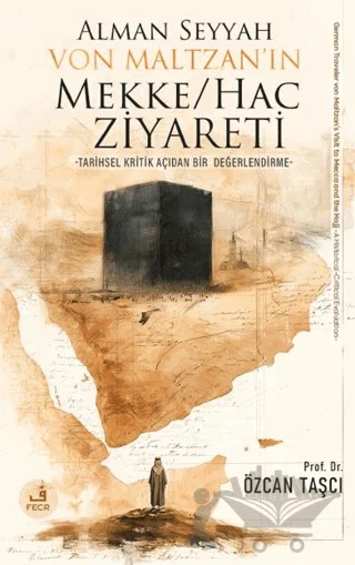 Alman Seyyah Von Maltzan’ın Mekke/Hac Ziyareti – Özcan Taşçı – Fecr Yayınları kitap kapağı