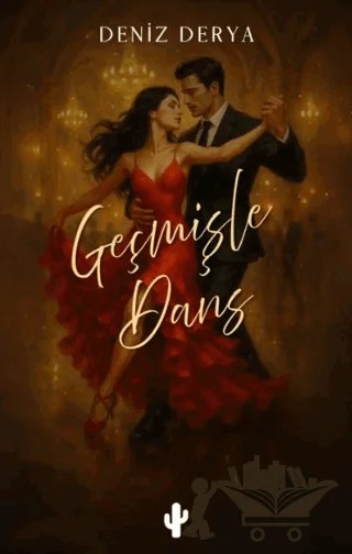 Geçmişle Dans – Deniz Derya – Kaktüs Sanat kitap kapağı
