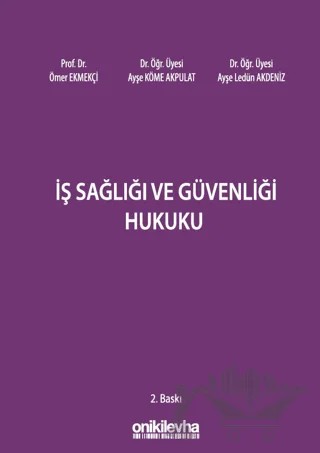 İş Sağlığı ve Güvenliği Hukuku – Ayşe Köme Akpulat, Ayşe Ledün Akdeniz, Ömer Ekmekçi – On İki Levha Yayınları kitap kapağı