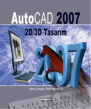 AutoCad 2007 ile 2D/3D Tasarım – Barış Bostancıoğlu – Değişim Yayınları kitap kapağı