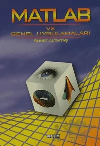 Matlab ve Genel Uygulamaları – Ahmet Altıntaş – Değişim Yayınları kitap kapağı