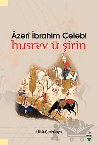 Azeri İbrahim Çelebi Husrev ü Şirin – Ülkü Çetinkaya – Grafiker Yayınları kitap kapağı