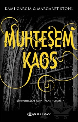 Muhteşem Kaos – Kami Garcia, Margaret Stohl – Epsilon Yayınevi kitap kapağı