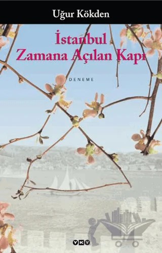 İstanbul / Zamana Açılan Kapı – Uğur Kökden – Yapı Kredi Yayınları kitap kapağı