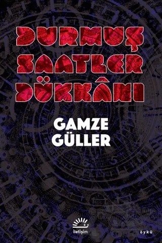 Durmuş Saatler Dükkanı – Gamze Güller – İletişim Yayınevi kitap kapağı