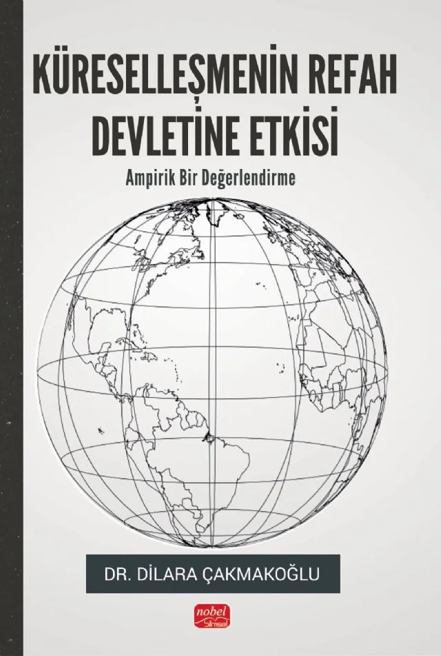 KÜRESELLEŞMENİN REFAH DEVLETİNE ETKİSİ - Ampirik Bir Değerlendirme – Dilara Çakmakoğlu – Nobel Bilimsel Eserler kitap kapağı