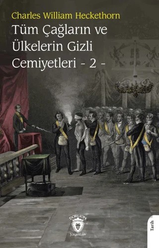Tüm Çağların ve Ülkelerin Gizli Cemiyetleri Cilt 2 – Charles William Heckethorn – Dorlion Yayınları kitap kapağı
