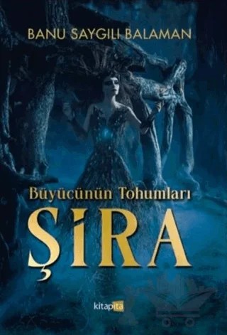Büyücünün Tohumları - Şira – Banu Saygılı Balaman – Kitapita kitap kapağı