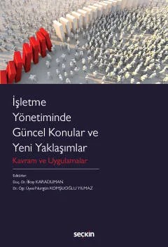 İşletme Yönetiminde Güncel Konular ve Yeni Yaklaşımlar Kavram ve Uygulamalar – İlkay Karaduman, Nurgün Komşuoğlu Yılmaz – Seçkin Yayıncılık kitap kapağı