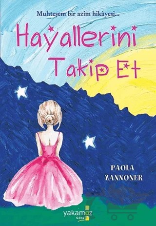 Hayallerini Takip Et – Paola Zannoner – Yakamoz Yayınevi kitap kapağı