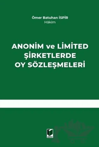 Anonim ve Limited Şirketlerde Oy Sözleşmeleri – Ömer Batuhan İspir – Adalet Yayınevi kitap kapağı
