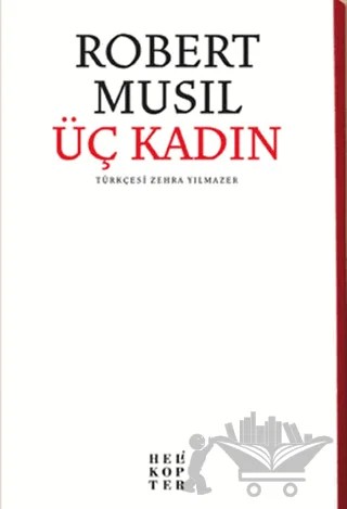 Üç Kadın – Robert Musil – Helikopter Yayınları kitap kapağı