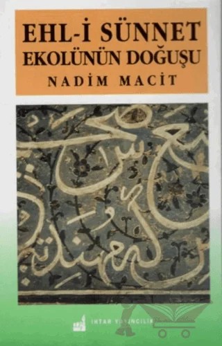 Ehl-i Sünnet Ekolünün Doğuşu – Nadim Macit – İhtar Yayıncılık kitap kapağı