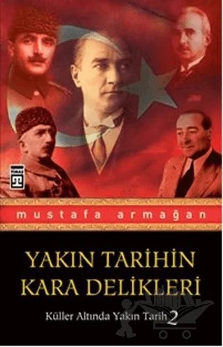 Yakın Tarihin Kara Delikleri – Mustafa Armağan – Timaş Yayınları kitap kapağı